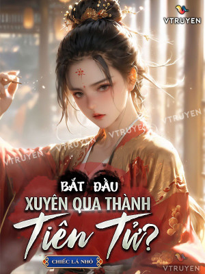 Bắt Đầu Xuyên Qua Thành Tiên Tử?